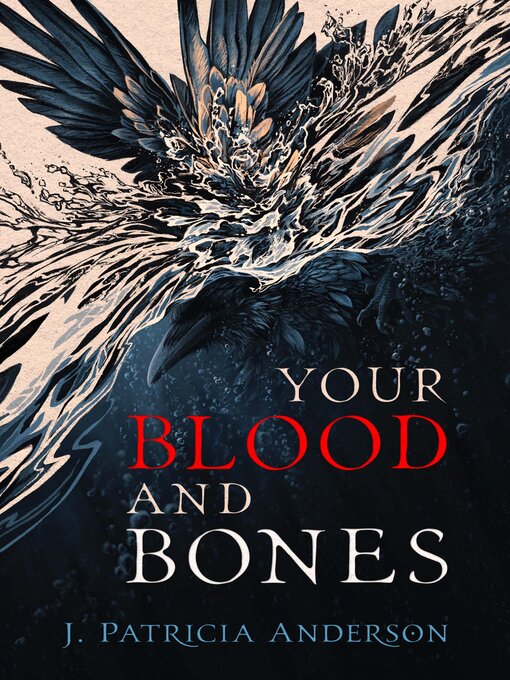 Title details for Your Blood and Bones by J. Patricia Anderson - Available